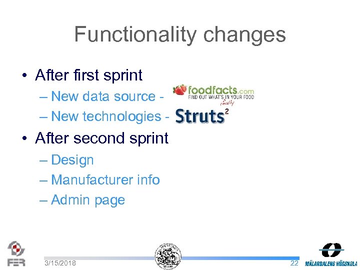 Functionality changes • After first sprint – New data source - – New technologies