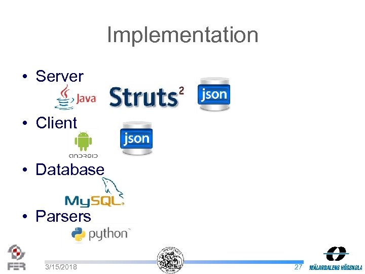 Implementation • Server • Client • Database • Parsers 3/15/2018 27 