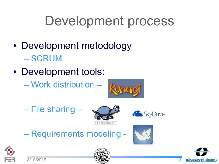 Development process • Development metodology – SCRUM • Development tools: – Work distribution –