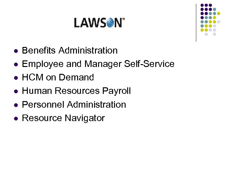 l l l Benefits Administration Employee and Manager Self-Service HCM on Demand Human Resources