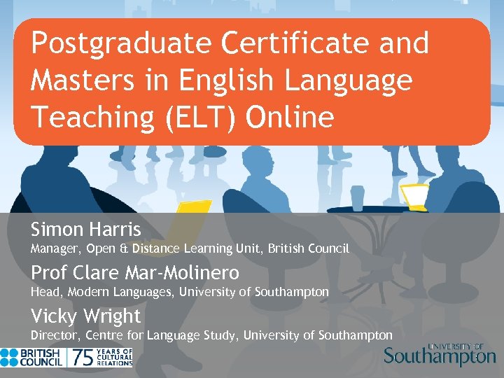Postgraduate Certificate and Masters in English Language Teaching (ELT) Online Simon Harris Manager, Open