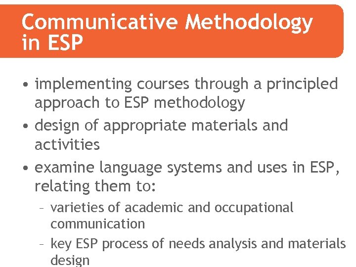 Communicative Methodology in ESP • implementing courses through a principled approach to ESP methodology