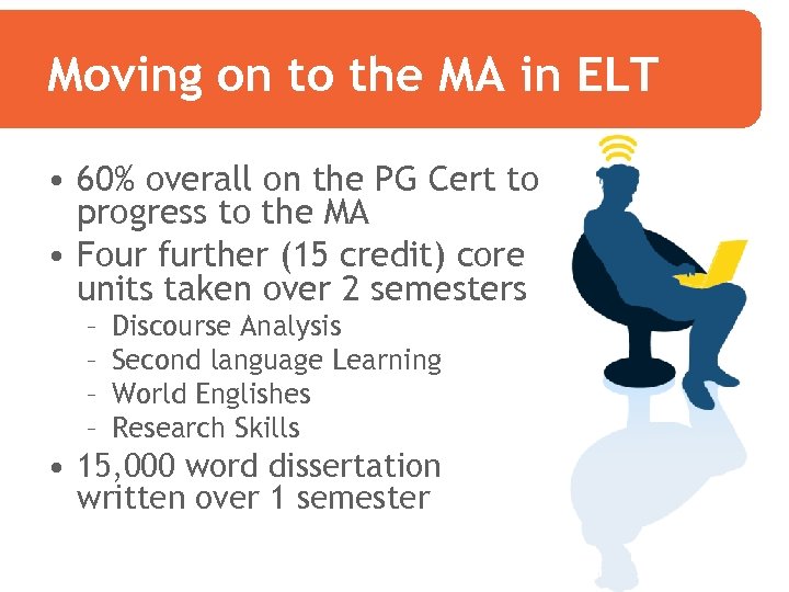 Moving on to the MA in ELT • 60% overall on the PG Cert
