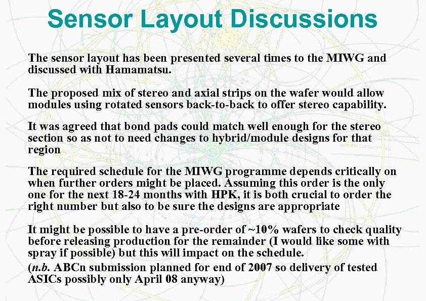 Sensor Layout Discussions The sensor layout has been presented several times to the MIWG