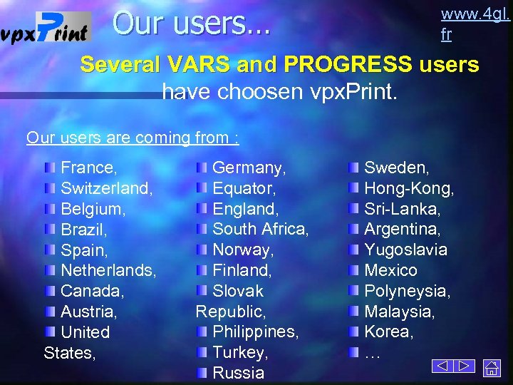 Our users… www. 4 gl. fr Several VARS and PROGRESS users have choosen vpx.