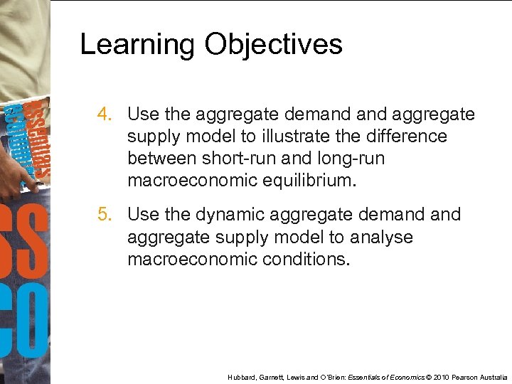 Learning Objectives 4. Use the aggregate demand aggregate supply model to illustrate the difference