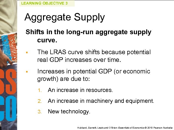 LEARNING OBJECTIVE 3 Aggregate Supply Shifts in the long-run aggregate supply curve. § The