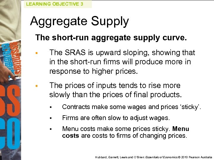 LEARNING OBJECTIVE 3 Aggregate Supply The short-run aggregate supply curve. § The SRAS is