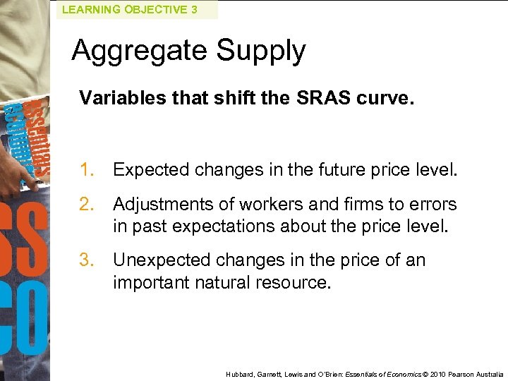 LEARNING OBJECTIVE 3 Aggregate Supply Variables that shift the SRAS curve. 1. Expected changes