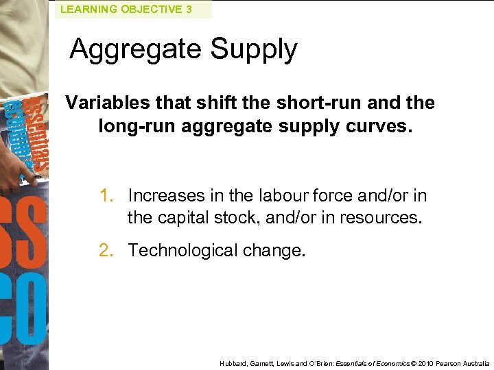 LEARNING OBJECTIVE 3 Aggregate Supply Variables that shift the short-run and the long-run aggregate