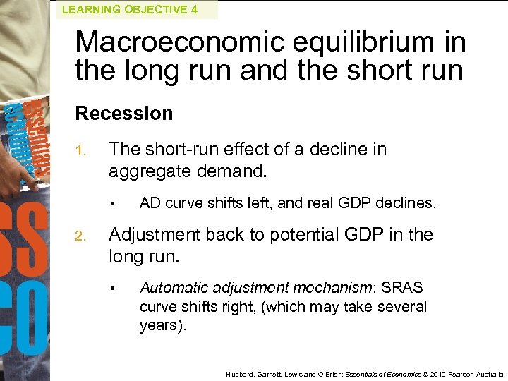 LEARNING OBJECTIVE 4 Macroeconomic equilibrium in the long run and the short run Recession