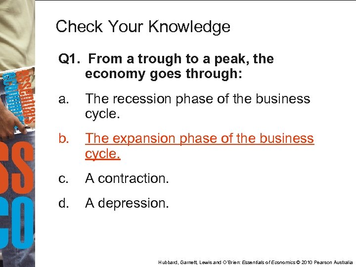 Check Your Knowledge Q 1. From a trough to a peak, the economy goes