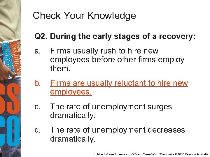 Check Your Knowledge Q 2. During the early stages of a recovery: a. Firms