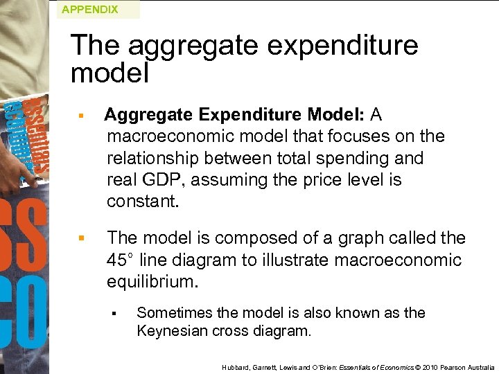 APPENDIX The aggregate expenditure model § Aggregate Expenditure Model: A macroeconomic model that focuses