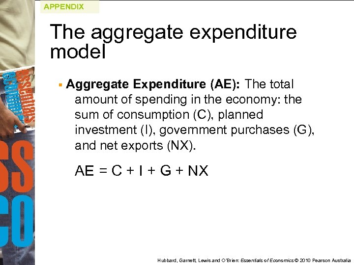 APPENDIX The aggregate expenditure model § Aggregate Expenditure (AE): The total amount of spending