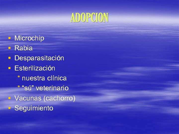 ADOPCION § § Microchip Rabia Desparasitación Esterilización * nuestra clínica * “sú” veterinario §