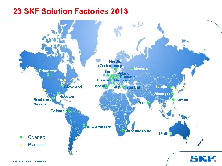 23 SKF Solution Factories 2013 Nordic (Gothenburg) Edmonton UK France Cleveland Monterrey Mexico Spain