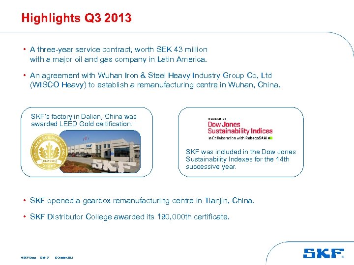 Highlights Q 3 2013 • A three-year service contract, worth SEK 43 million with