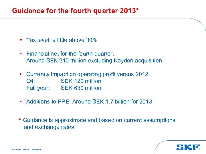 Guidance for the fourth quarter 2013* • Tax level: a little above 30% •