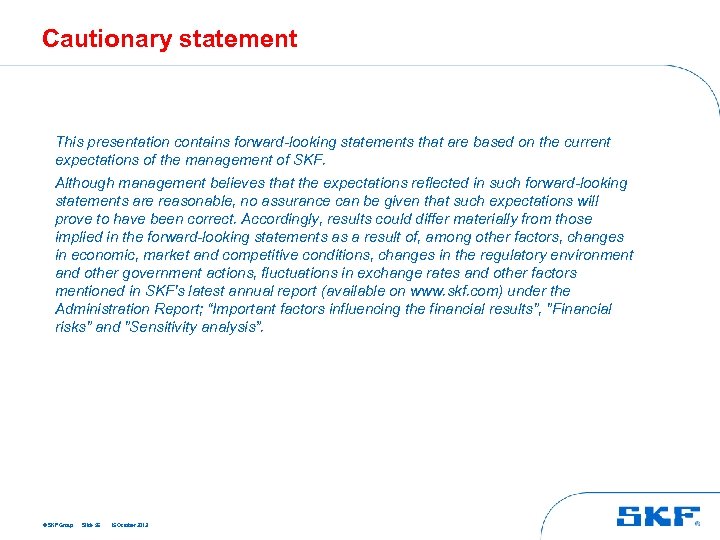 Cautionary statement This presentation contains forward-looking statements that are based on the current expectations