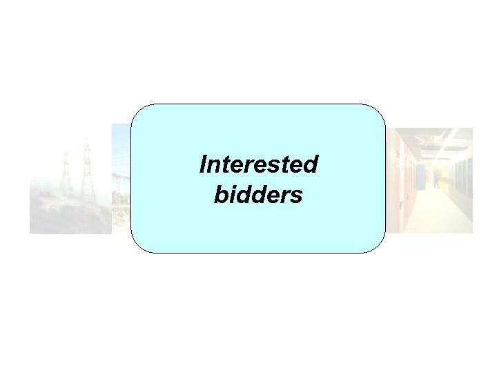Interested bidders 