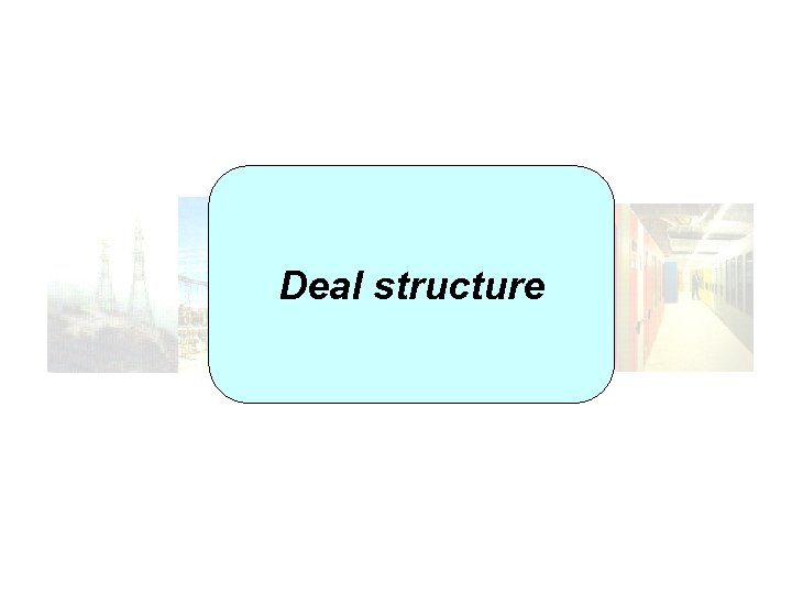 Deal structure 