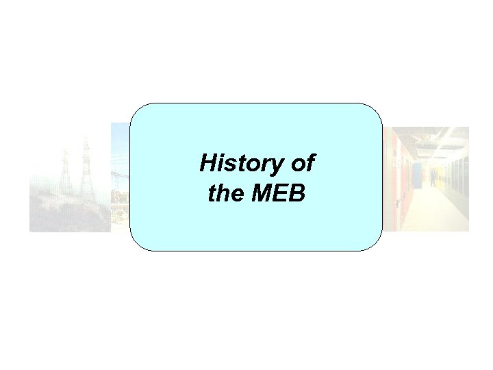 History of the MEB 