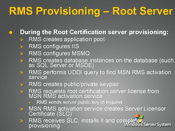 RMS Provisioning – Root Server l During the Root Certification server provisioning: Ø Ø