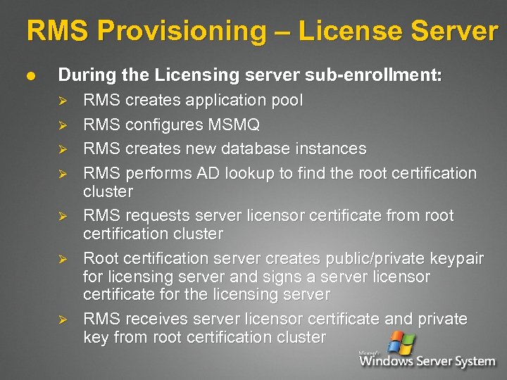 RMS Provisioning – License Server l During the Licensing server sub-enrollment: Ø Ø Ø