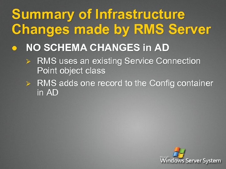 Summary of Infrastructure Changes made by RMS Server l NO SCHEMA CHANGES in AD