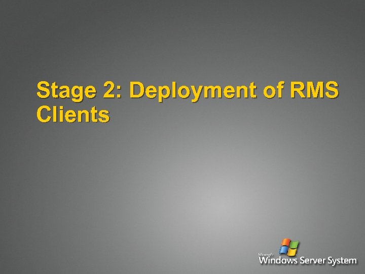 Stage 2: Deployment of RMS Clients 