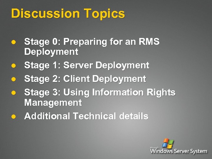 Discussion Topics l l l Stage 0: Preparing for an RMS Deployment Stage 1: