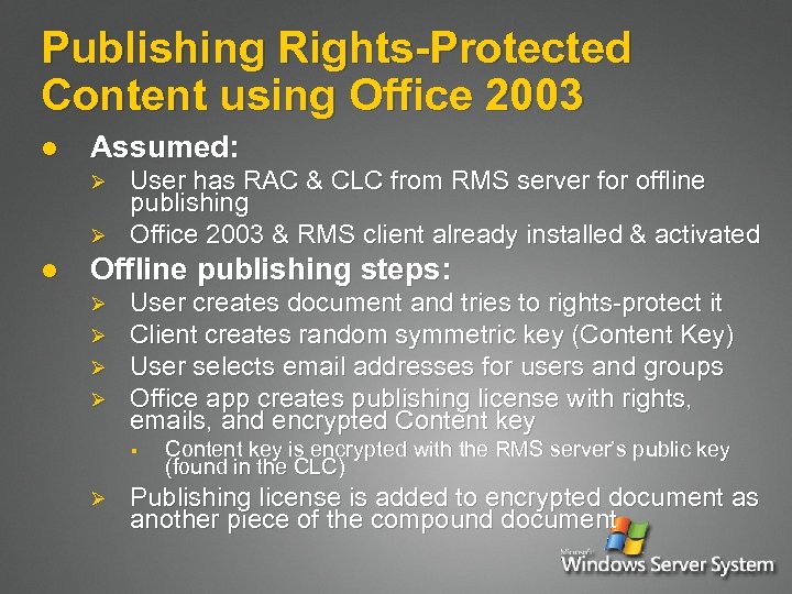 Publishing Rights-Protected Content using Office 2003 l Assumed: Ø Ø l User has RAC
