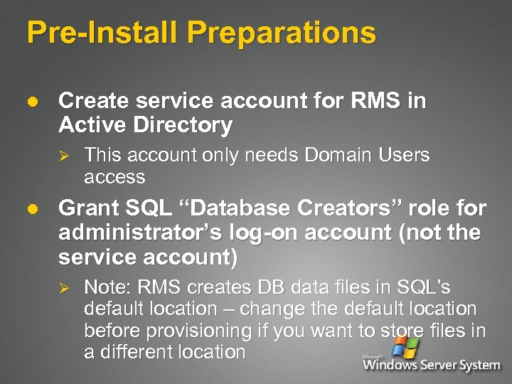 Pre-Install Preparations l Create service account for RMS in Active Directory Ø l This