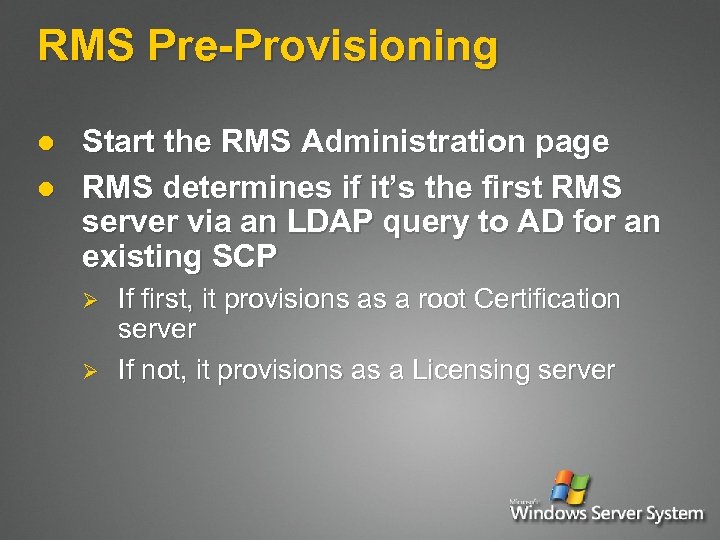 RMS Pre-Provisioning l l Start the RMS Administration page RMS determines if it’s the