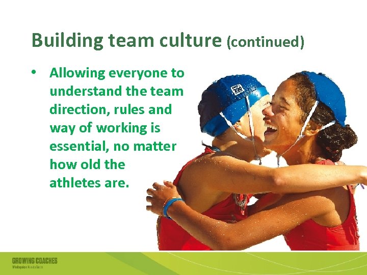 Building team culture (continued) • Allowing everyone to understand the team direction, rules and