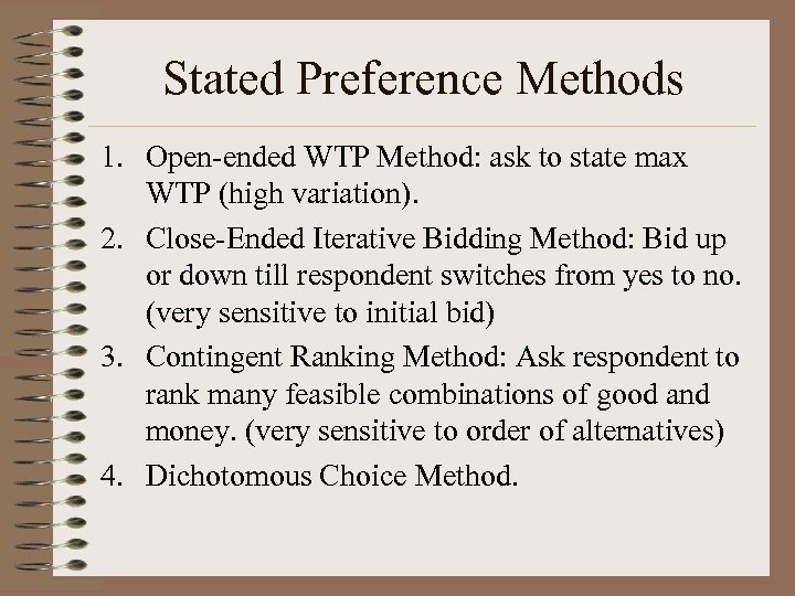 Stated Preference Methods 1. Open-ended WTP Method: ask to state max WTP (high variation).