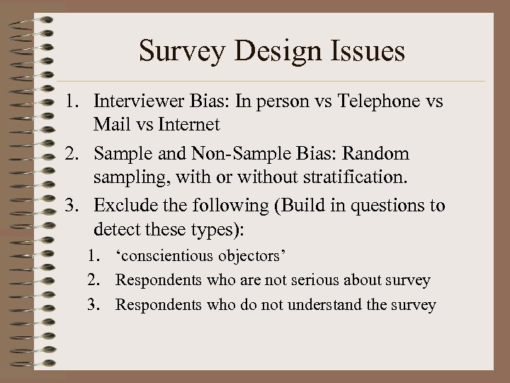 Survey Design Issues 1. Interviewer Bias: In person vs Telephone vs Mail vs Internet