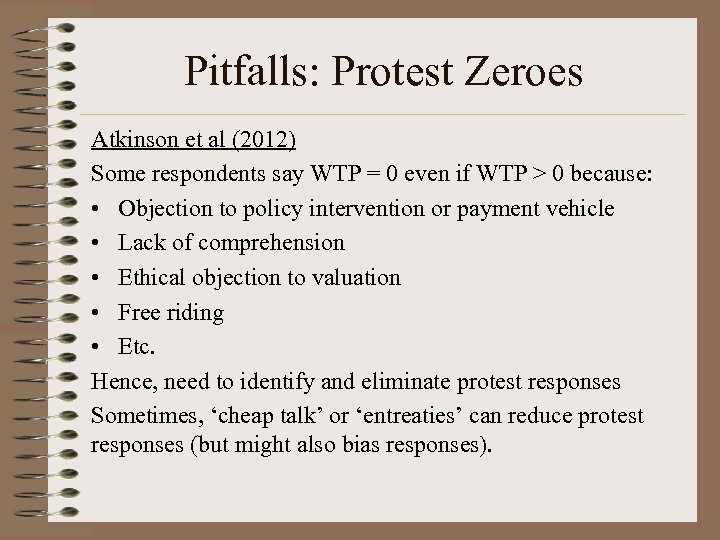 Pitfalls: Protest Zeroes Atkinson et al (2012) Some respondents say WTP = 0 even