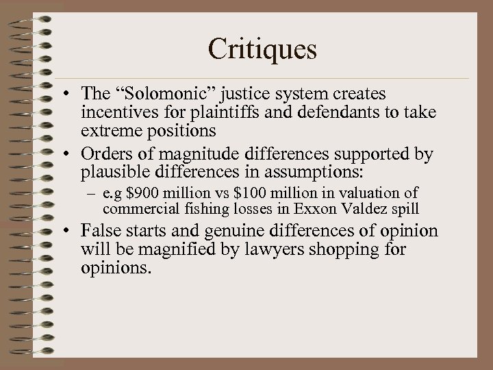 Critiques • The “Solomonic” justice system creates incentives for plaintiffs and defendants to take