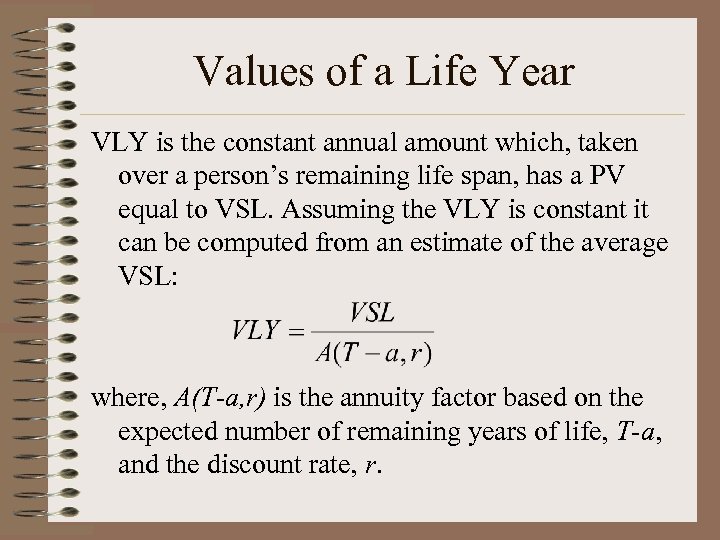 Values of a Life Year VLY is the constant annual amount which, taken over