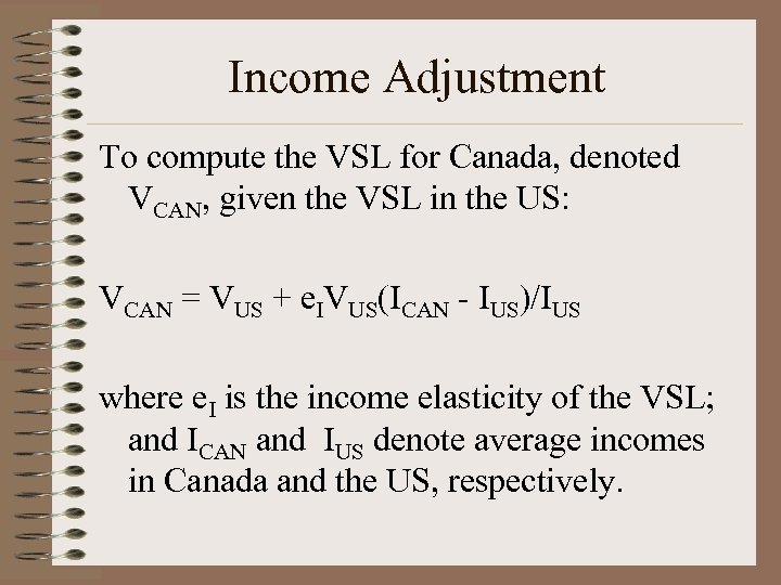 Income Adjustment To compute the VSL for Canada, denoted VCAN, given the VSL in