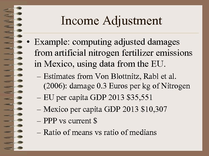 Income Adjustment • Example: computing adjusted damages from artificial nitrogen fertilizer emissions in Mexico,