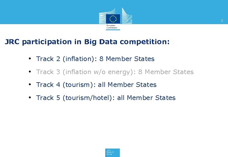 2 JRC participation in Big Data competition: • Track 2 (inflation): 8 Member States