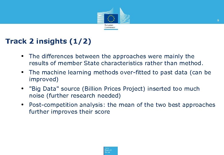 9 Track 2 insights (1/2) • The differences between the approaches were mainly the