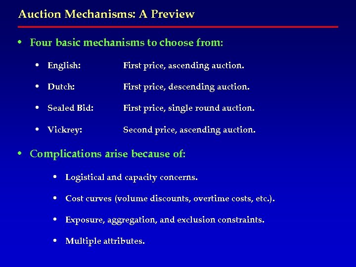 Auction Mechanisms: A Preview • Four basic mechanisms to choose from: • English: First