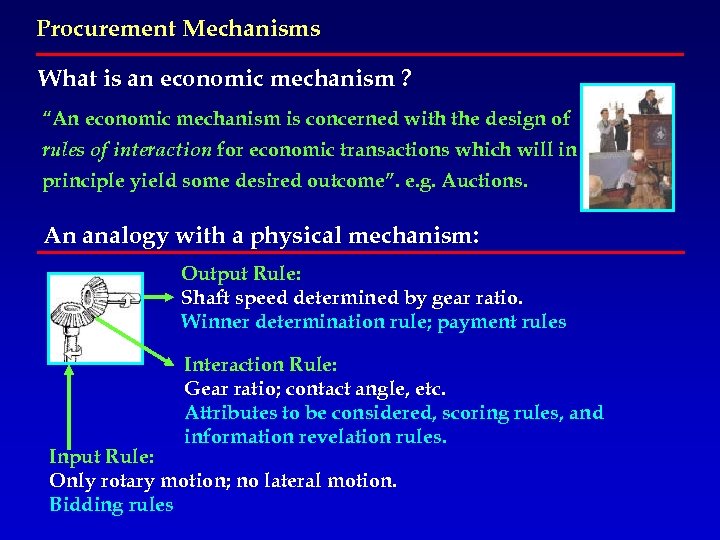 Procurement Mechanisms What is an economic mechanism ? “An economic mechanism is concerned with