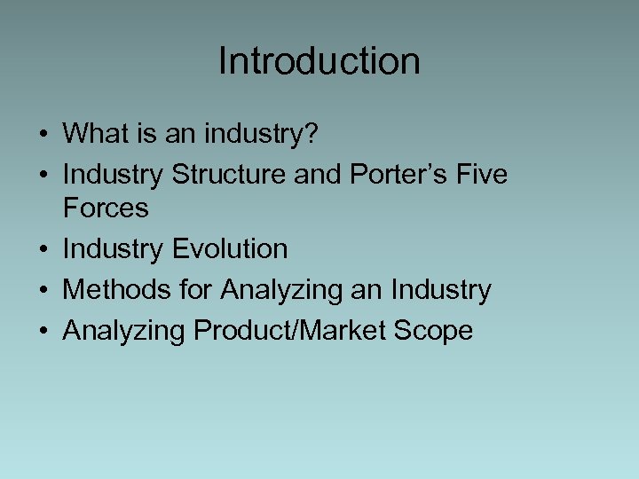 Introduction • What is an industry? • Industry Structure and Porter’s Five Forces •