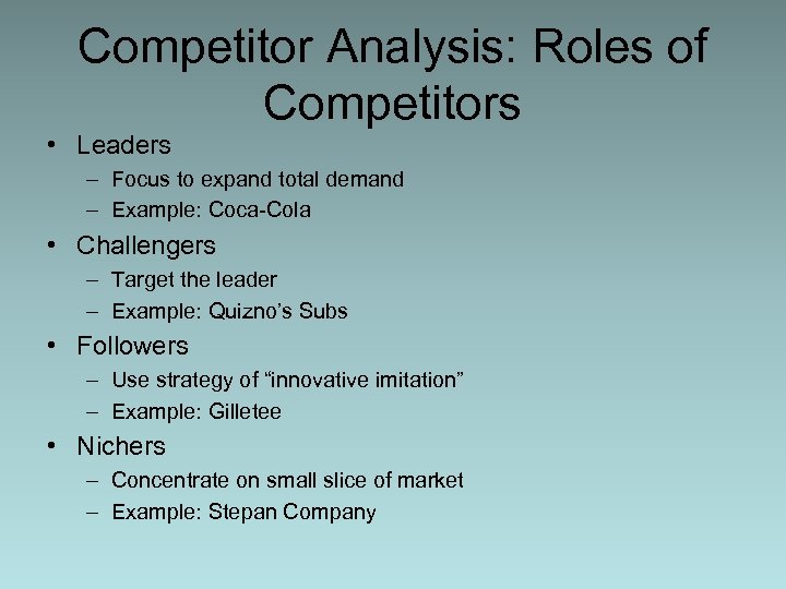 Competitor Analysis: Roles of Competitors • Leaders – Focus to expand total demand –
