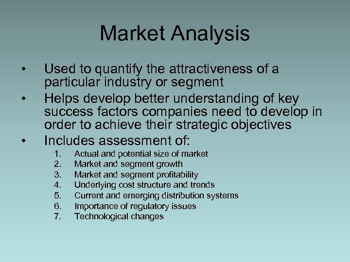 Market Analysis • • • Used to quantify the attractiveness of a particular industry